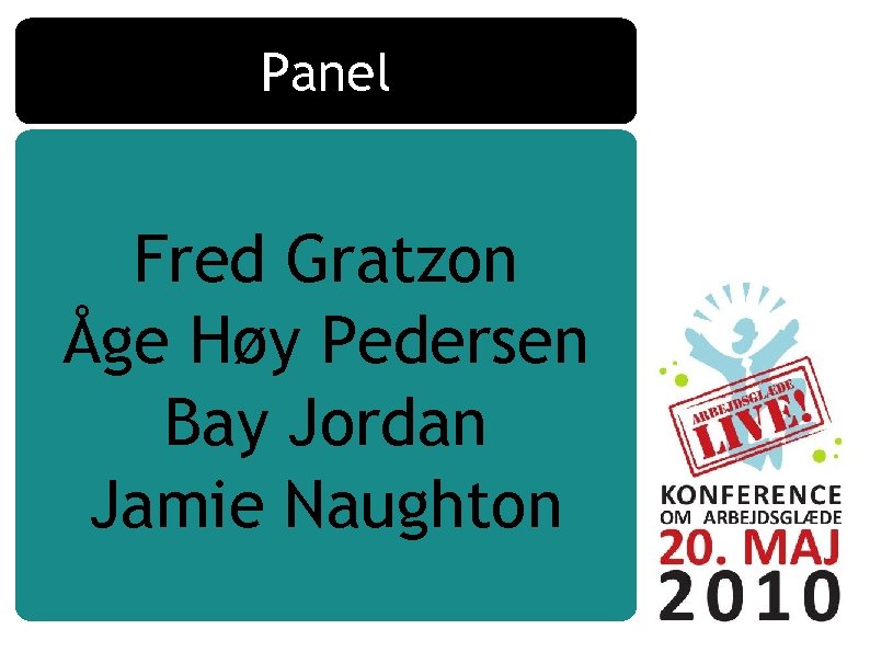 Panel Fred Gratzon Åge Høy Pedersen Bay Jordan Jamie Naughton 