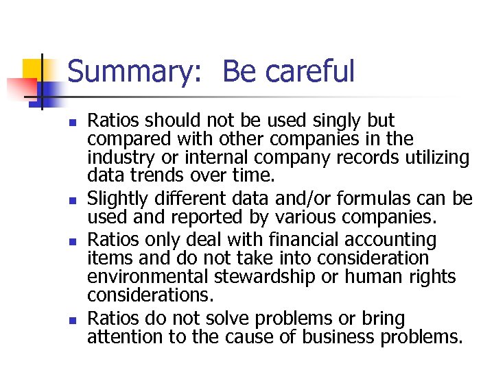 Summary: Be careful n n Ratios should not be used singly but compared with