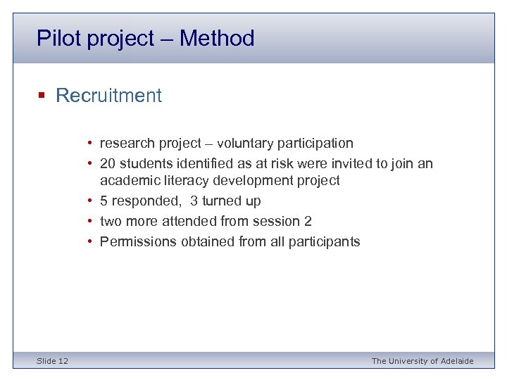 Pilot project – Method § Recruitment • research project – voluntary participation • 20