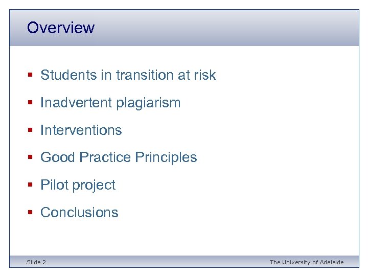 Overview § Students in transition at risk § Inadvertent plagiarism § Interventions § Good