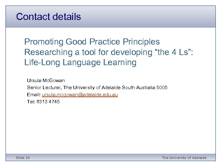 Contact details Promoting Good Practice Principles Researching a tool for developing “the 4 Ls”: