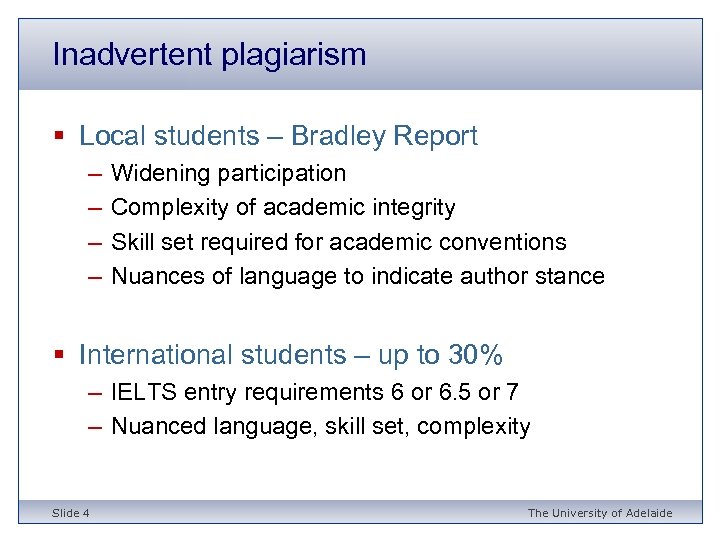 Inadvertent plagiarism § Local students – Bradley Report – – Widening participation Complexity of