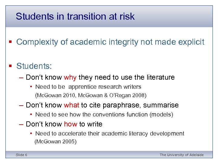 Students in transition at risk § Complexity of academic integrity not made explicit §