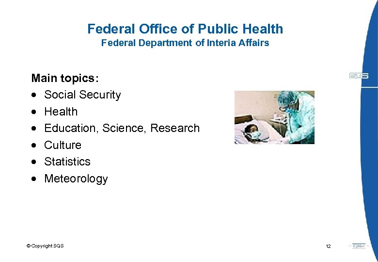 Federal Office of Public Health Federal Department of Interia Affairs Main topics: Social Security