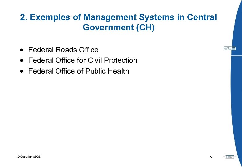 2. Exemples of Management Systems in Central Government (CH) Federal Roads Office Federal Office