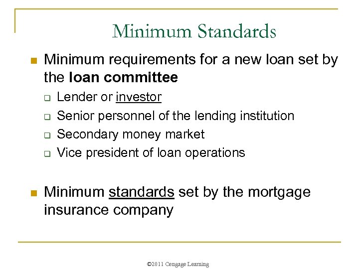 Minimum Standards n Minimum requirements for a new loan set by the loan committee