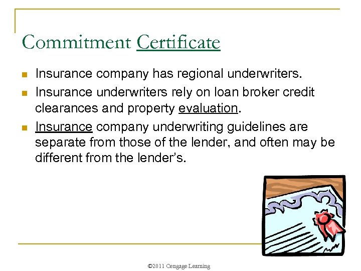 Commitment Certificate n n n Insurance company has regional underwriters. Insurance underwriters rely on