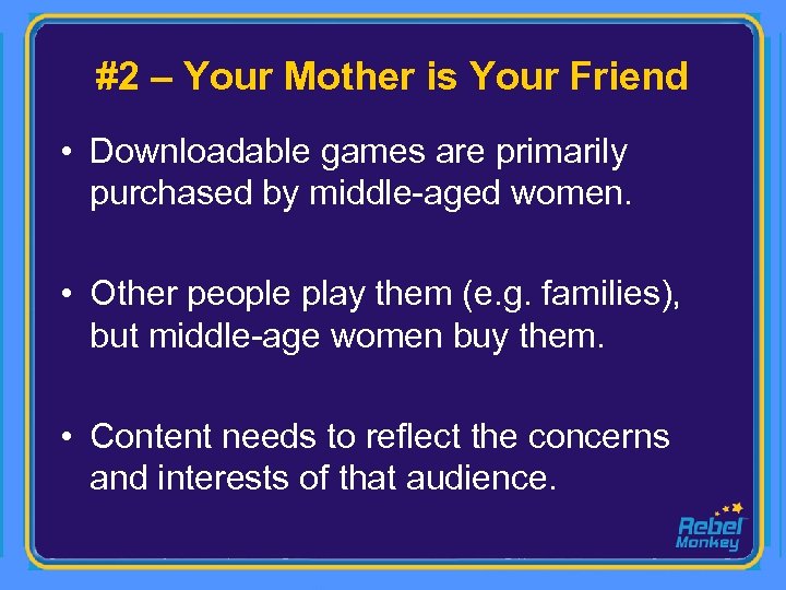 #2 – Your Mother is Your Friend • Downloadable games are primarily purchased by
