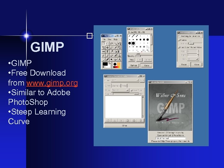  GIMP • Free Download from www. gimp. org • Similar to Adobe Photo.
