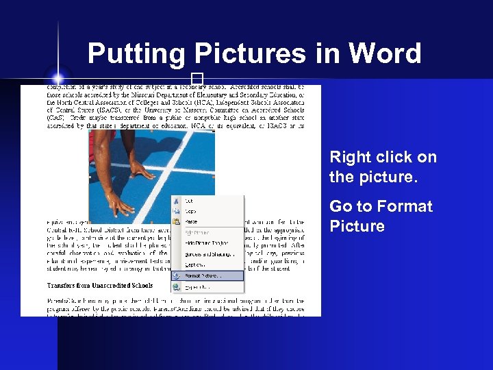 Putting Pictures in Word Right click on the picture. Go to Format Picture 