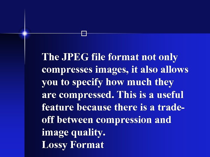  The JPEG file format not only compresses images, it also allows you to
