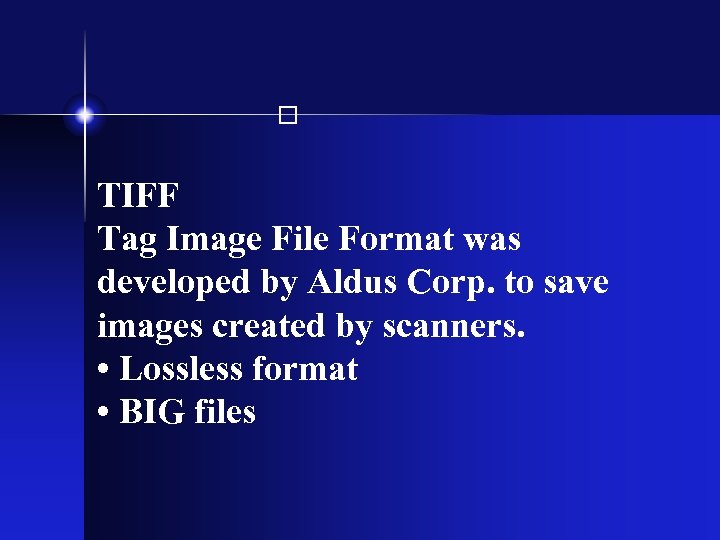  TIFF Tag Image File Format was developed by Aldus Corp. to save images