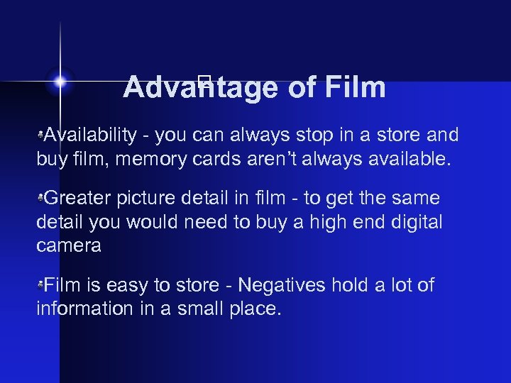 Advantage of Film Availability - you can always stop in a store and buy