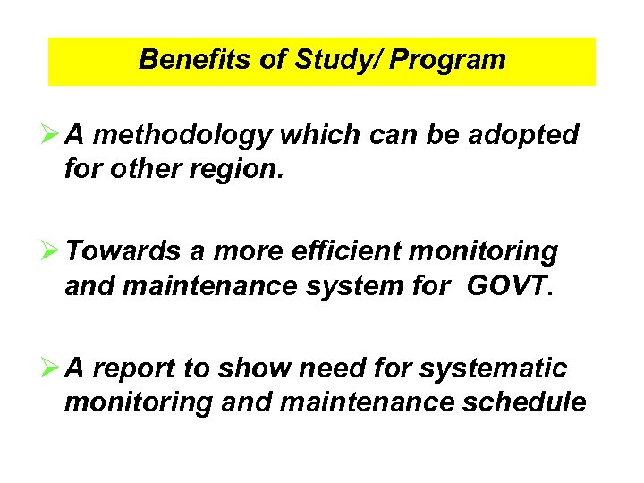 Benefits of Study/ Program Ø A methodology which can be adopted for other region.