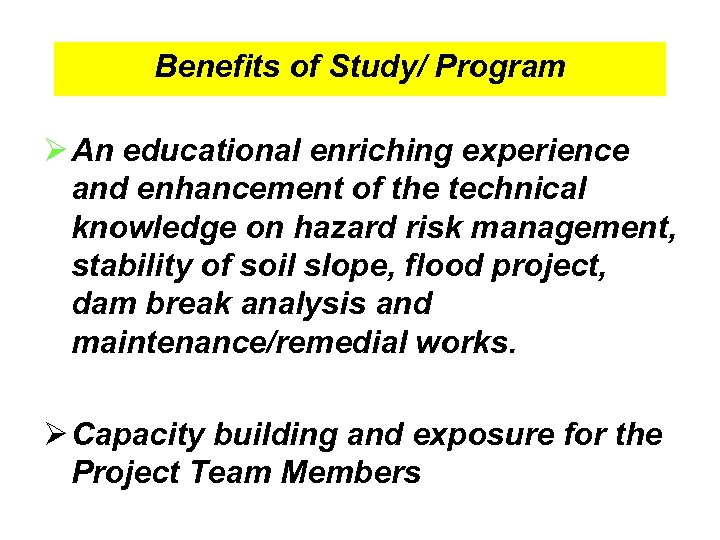 Benefits of Study/ Program Ø An educational enriching experience and enhancement of the technical