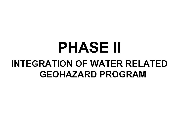 PHASE II INTEGRATION OF WATER RELATED GEOHAZARD PROGRAM 