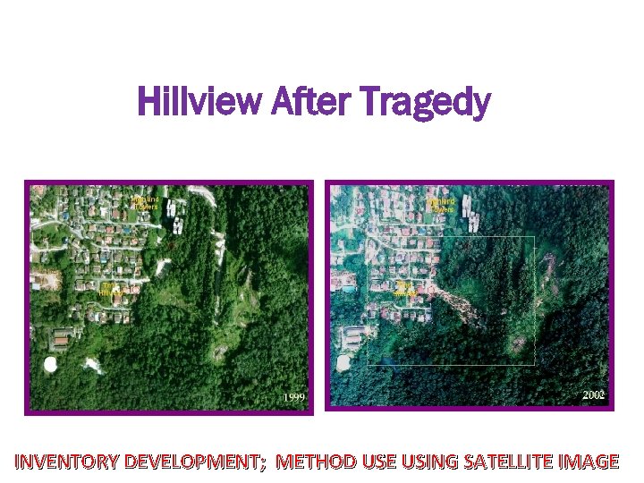 Hillview After Tragedy INVENTORY DEVELOPMENT; METHOD USE USING SATELLITE IMAGE 