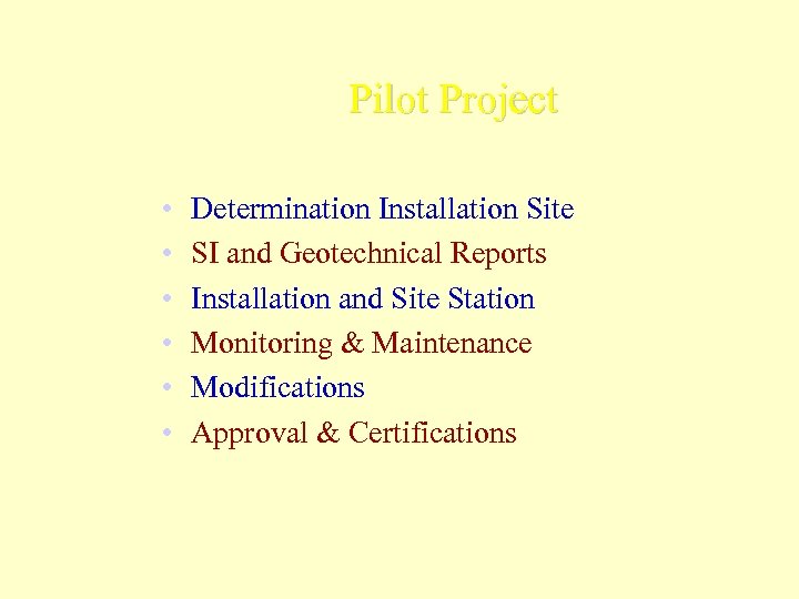 Pilot Project • • • Determination Installation Site SI and Geotechnical Reports Installation and