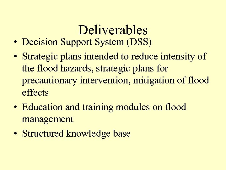 Deliverables • Decision Support System (DSS) • Strategic plans intended to reduce intensity of