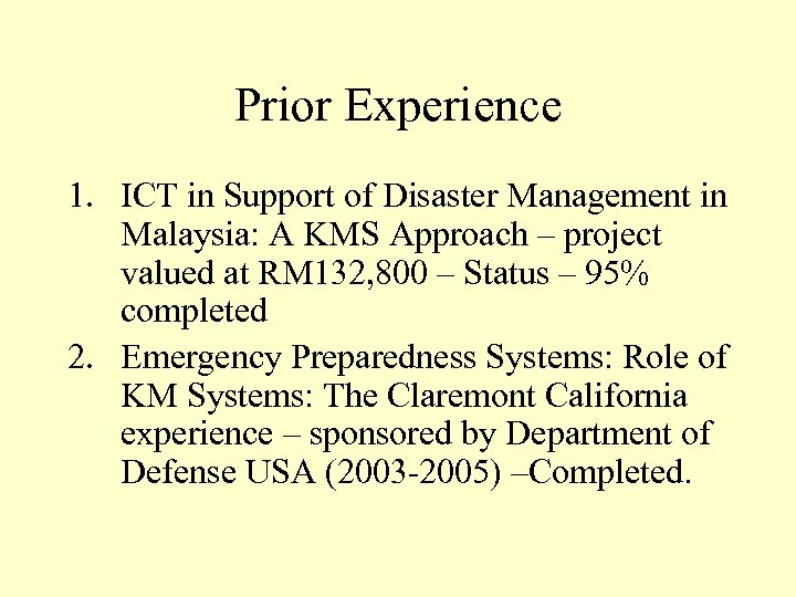Prior Experience 1. ICT in Support of Disaster Management in Malaysia: A KMS Approach