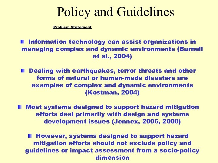 Policy and Guidelines Problem Statement Information technology can assist organizations in managing complex and