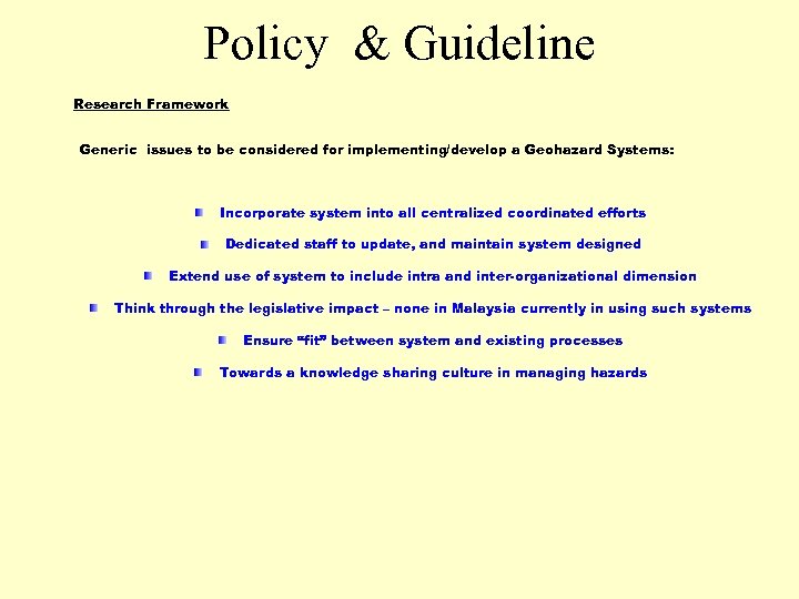 Policy & Guideline Research Framework Generic issues to be considered for implementing/develop a Geohazard