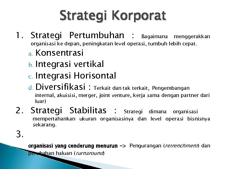 Strategi Korporat 1. Strategi Pertumbuhan : Bagaimana menggerakkan organisasi ke depan, peningkatan level operasi,