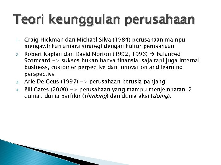 Teori keunggulan perusahaan 1. 2. 3. 4. Craig Hickman dan Michael Silva (1984) perusahaan