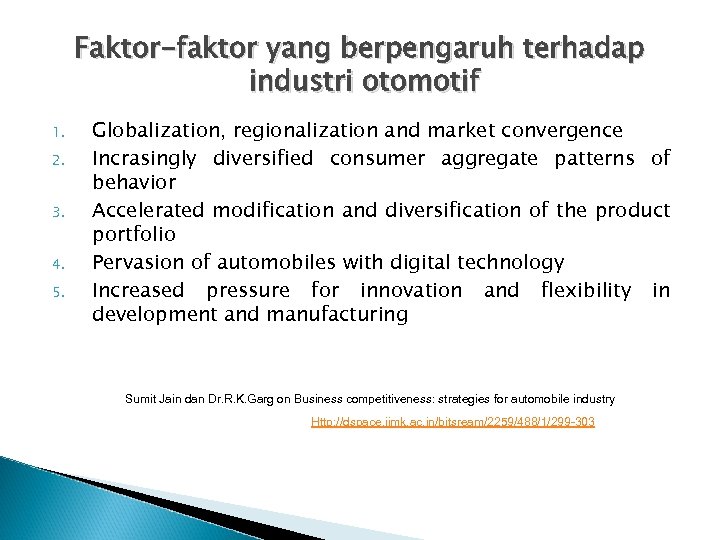 Faktor-faktor yang berpengaruh terhadap industri otomotif 1. 2. 3. 4. 5. Globalization, regionalization and