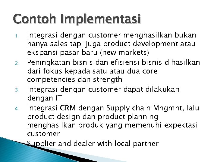 Contoh Implementasi 1. 2. 3. 4. 5. Integrasi dengan customer menghasilkan bukan hanya sales