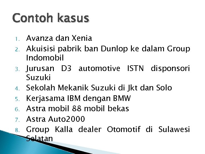 Contoh kasus 1. 2. 3. 4. 5. 6. 7. 8. Avanza dan Xenia Akuisisi