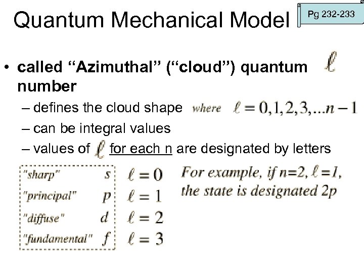 Quantum Mechanical Model Pg 232 -233 • called “Azimuthal” (“cloud”) quantum number – defines