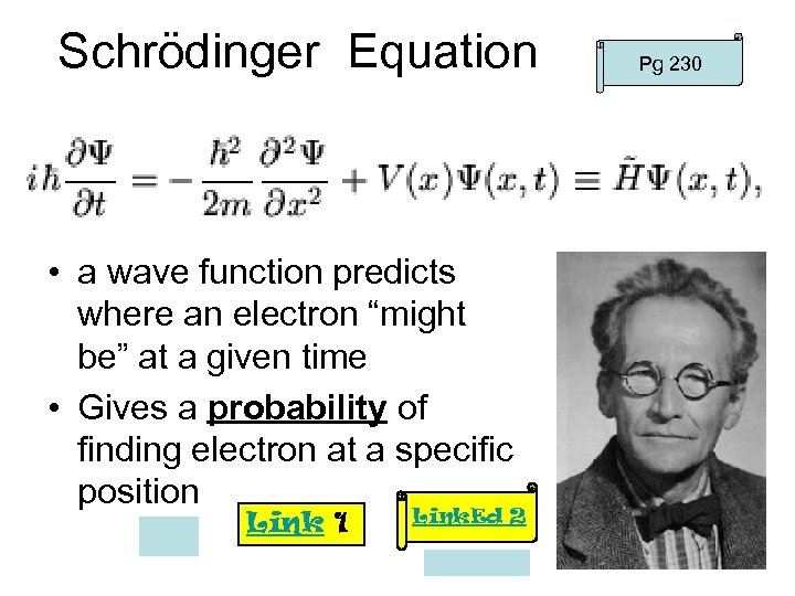 Schrödinger Equation • a wave function predicts where an electron “might be” at a