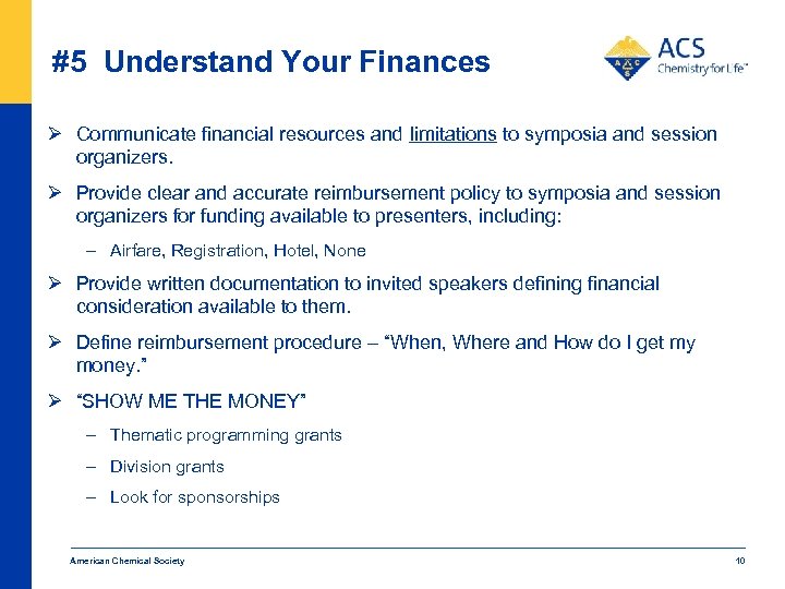 #5 Understand Your Finances Ø Communicate financial resources and limitations to symposia and session