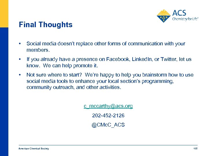 Final Thoughts • Social media doesn’t replace other forms of communication with your members.