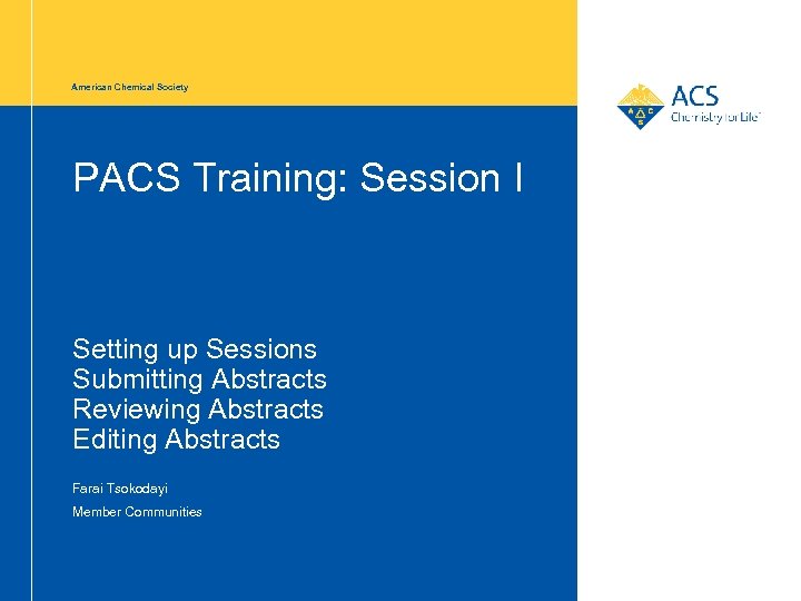 American Chemical Society PACS Training: Session I Setting up Sessions Submitting Abstracts Reviewing Abstracts