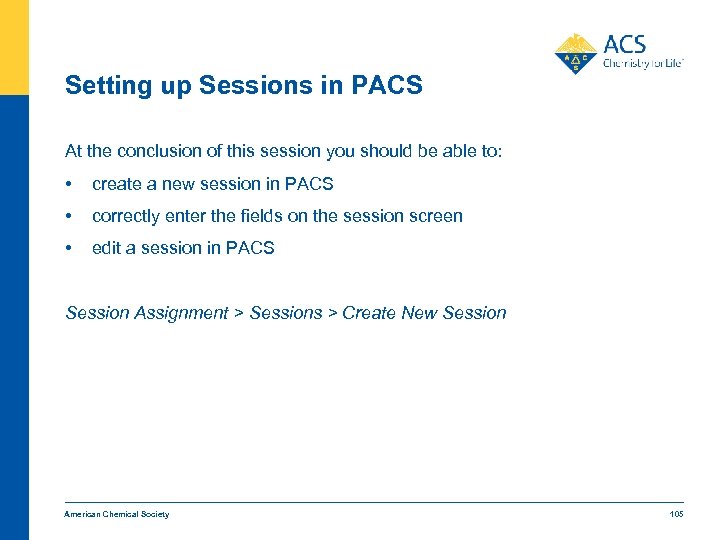 Setting up Sessions in PACS At the conclusion of this session you should be