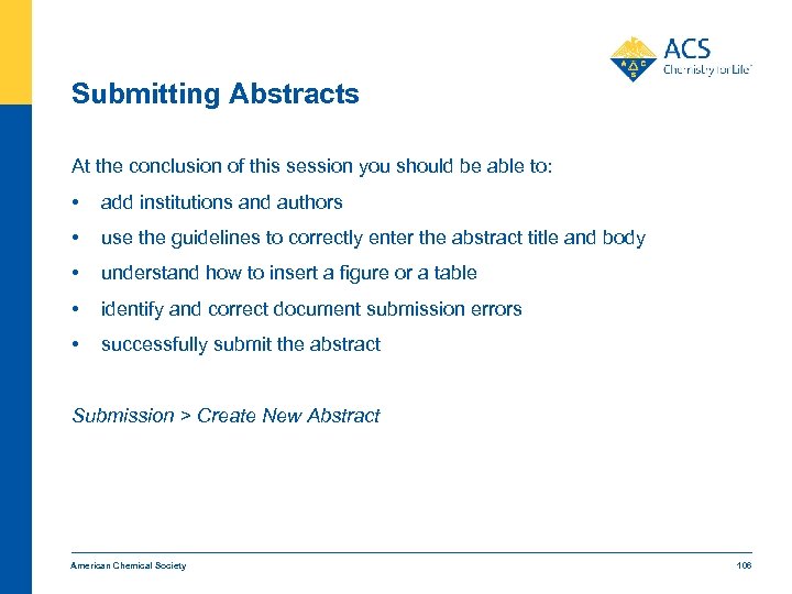 Submitting Abstracts At the conclusion of this session you should be able to: •