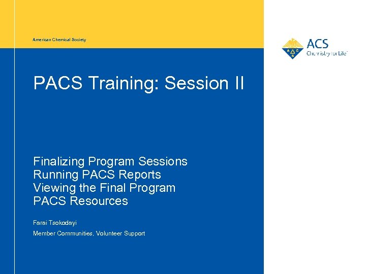 American Chemical Society PACS Training: Session II Finalizing Program Sessions Running PACS Reports Viewing