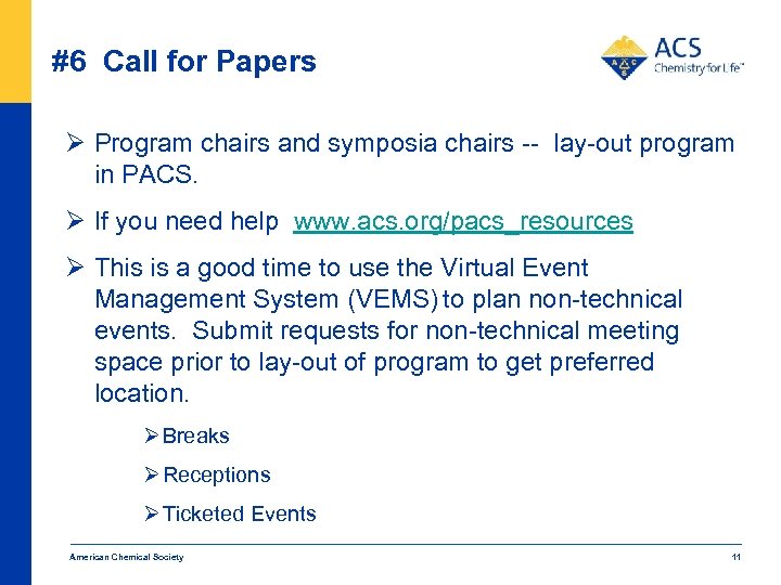 #6 Call for Papers Ø Program chairs and symposia chairs -- lay-out program in