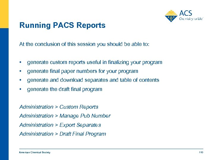 Running PACS Reports At the conclusion of this session you should be able to: