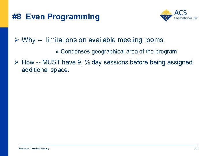 #8 Even Programming Ø Why -- limitations on available meeting rooms. » Condenses geographical