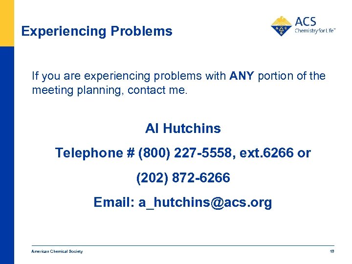 Experiencing Problems If you are experiencing problems with ANY portion of the meeting planning,
