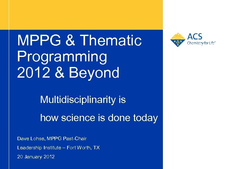 MPPG & Thematic Programming 2012 & Beyond Multidisciplinarity is how science is done today