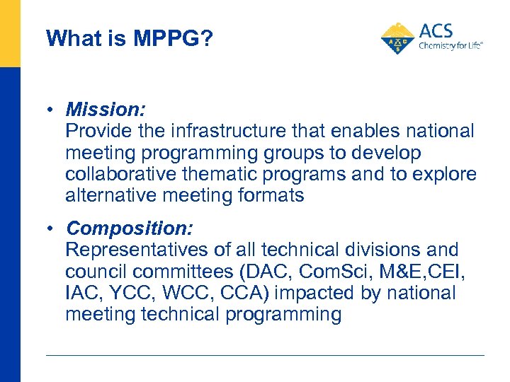 What is MPPG? • Mission: Provide the infrastructure that enables national meeting programming groups