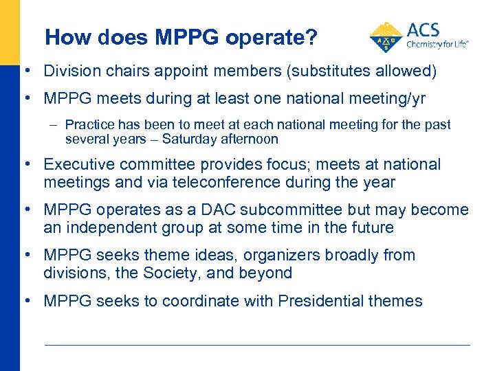 How does MPPG operate? • Division chairs appoint members (substitutes allowed) • MPPG meets