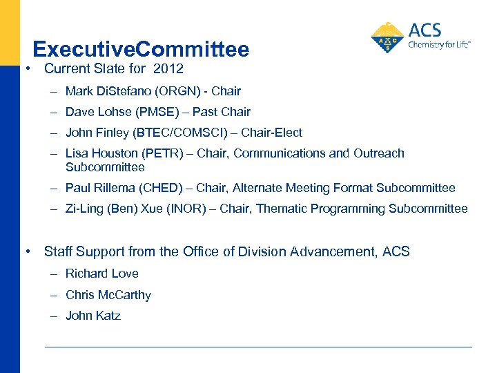 Executive. Committee • Current Slate for 2012 – Mark Di. Stefano (ORGN) - Chair