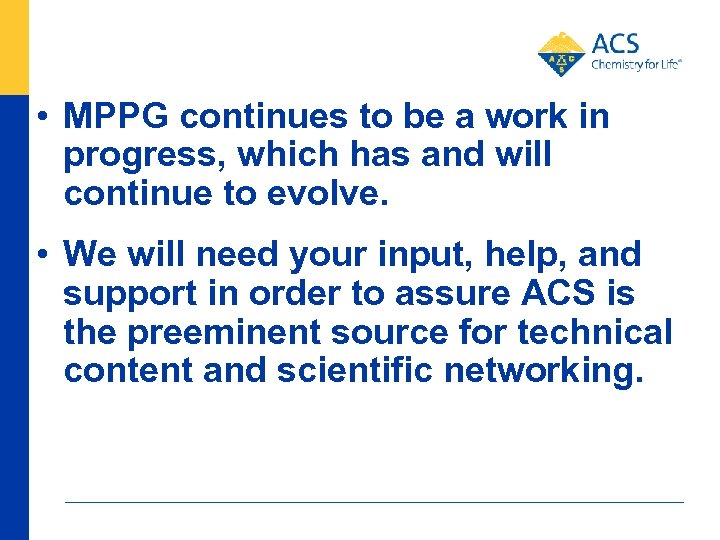 • MPPG continues to be a work in progress, which has and will