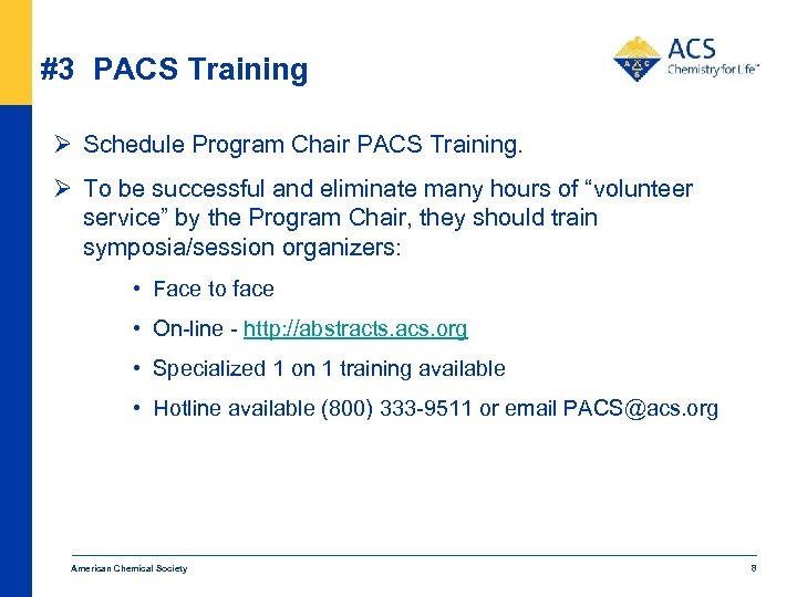 #3 PACS Training Ø Schedule Program Chair PACS Training. Ø To be successful and