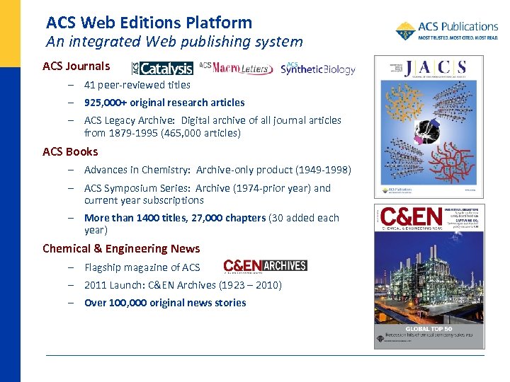 ACS Web Editions Platform An integrated Web publishing system ACS Journals – 41 peer-reviewed
